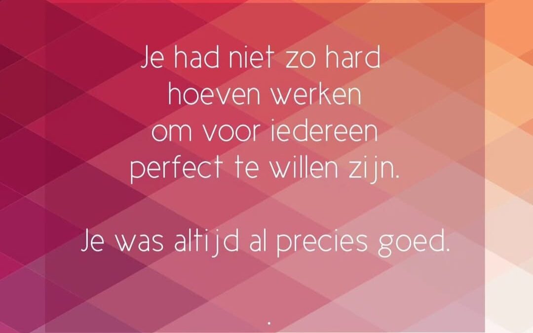 Je was altijd al precies goed